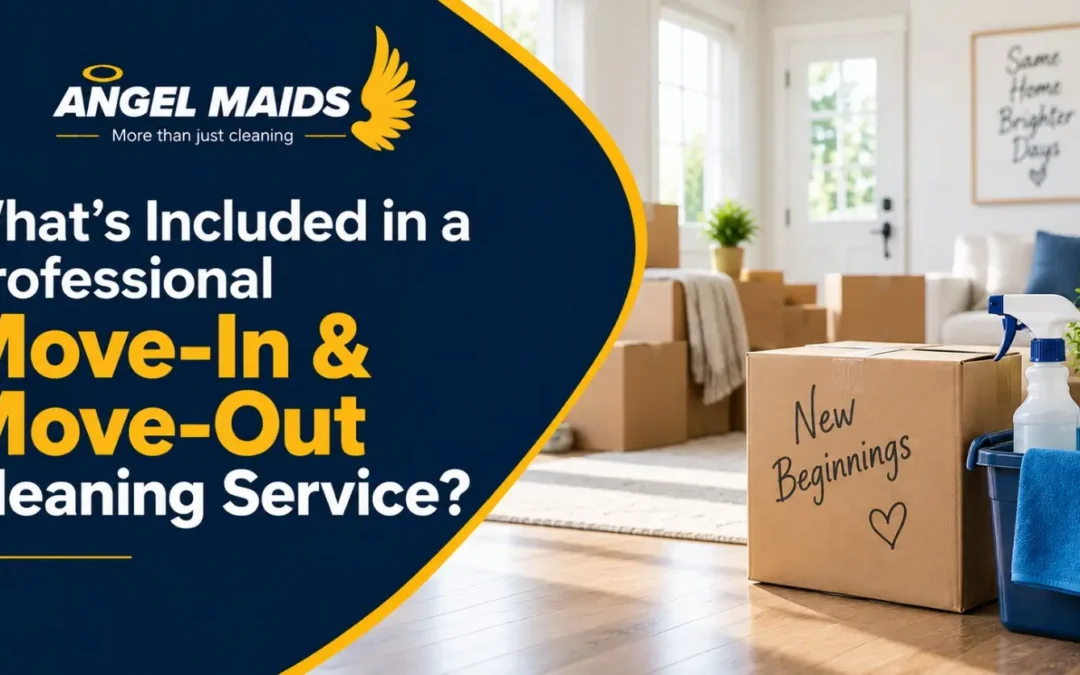 What’s Included in a Professional Move-In & Move-Out Cleaning Service?